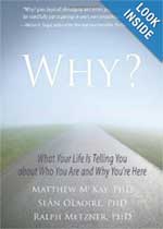 "Why? What Your Life is Telling You about Who You Are and Why You're Here" by Fr. Sean O'Laoire PhD, Matt McKay PhD and Ralph Metzner PhD